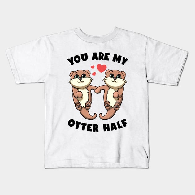 You Are My Otter Half Sea Otters Holding Hands Otter Puns Kids T-Shirt by MerchBeastStudio